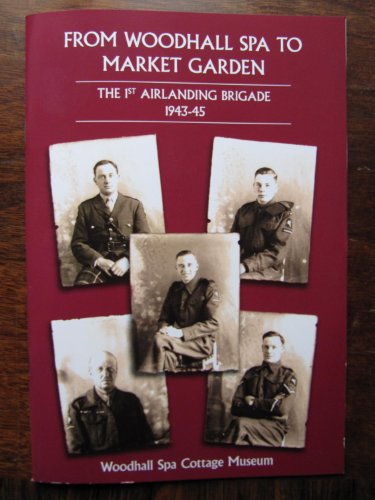 Stock image for From Woodhall Spa to Market Garden: The 1st Airlanding Brigade 1943-45 for sale by Klondyke