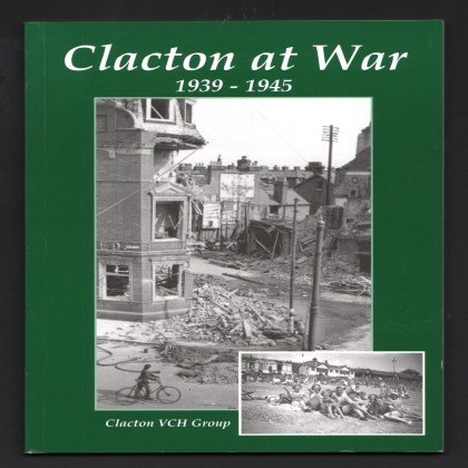 Stock image for Clacton at War 1939-45 for sale by WORLD WAR BOOKS