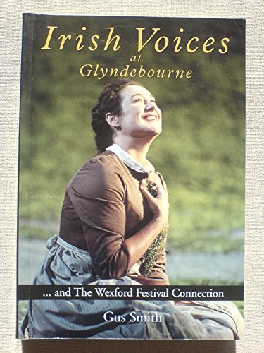 Stock image for Irish Voices at Glyndebourne . . and the Wexford Festival Connection. for sale by WorldofBooks