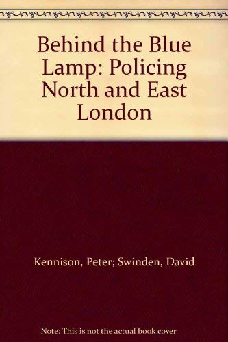 9780954653408: Behind the Blue Lamp: Policing North and East London