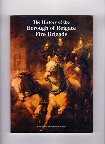 The History of the Borough of Reigate Fire Brigade