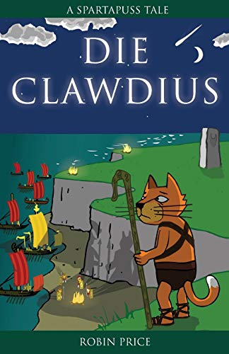 Stock image for Die Clawdius: Spartapuss Tales for sale by WorldofBooks