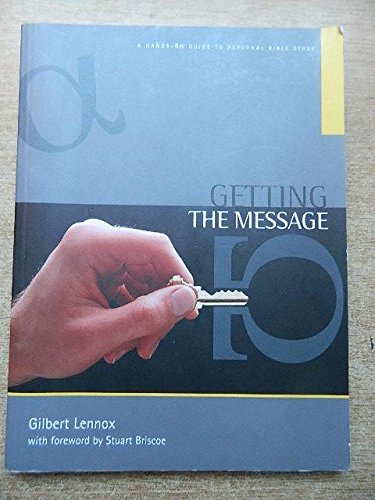 Stock image for Getting the Message: A Hands-on Guide to Personal Bible Study for sale by AwesomeBooks