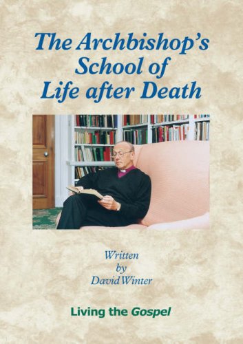 The Archbishop's School of Life After Death: Living the Gospel (9780954672812) by Winter, David
