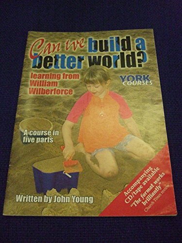 Stock image for Can We Build a Better World?: Learning from William Wilberforce for sale by AwesomeBooks