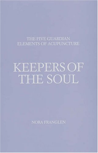 9780954679316: Keepers of the Soul: The Five Guardian Elements of Acupuncture