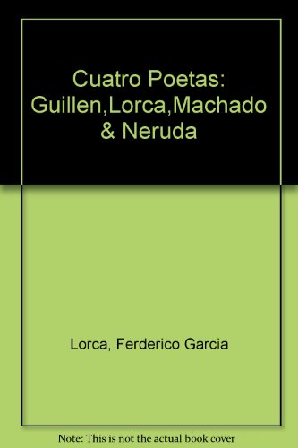 Cuatro Poetas: Guillen,Lorca,Machado & Neruda (9780954680107) by Ferderico GarcÃ­a Lorca