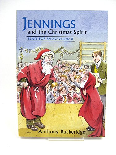 Jennings and the Christmas Spirit: Plays for Radio: Vol 8 (9780954680206) by Buckeridge, Anthony