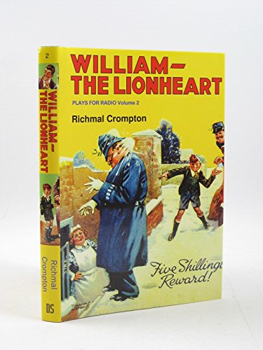 9780954680268: William: The Lionheart: v. 2 (Just William Radio Scripts)
