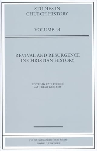 9780954680947: Revival and Resurgence in Christian History: Papers Read at the 2006 Summer Meeting and the 2007 Winter Meeting of the Ecclesiastical History Society: v. 44 (Studies in Church History)