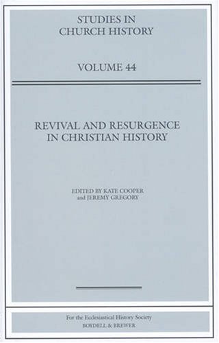 Imagen de archivo de Revival and Resurgence in Christian History: Papers Read at the 2006 Summer Meeting and the 2007 Winter Meeting of the Ecclesiastical History Society (Studies in Church History) [Hardcover] Cooper, Kate and Gregory, Jeremy a la venta por The Compleat Scholar
