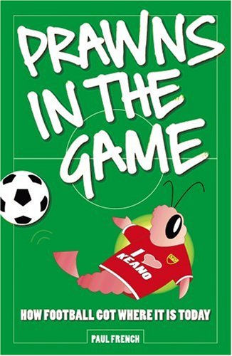 Stock image for Prawns in the Game: How Football Got Where It Is Today! for sale by WorldofBooks