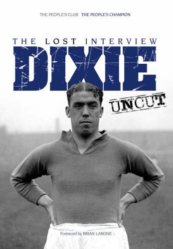 Stock image for Dixie Dean Uncut: The Lost Interview for sale by WorldofBooks