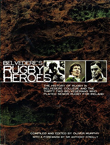 Beispielbild fr Belvedere's Rugby Heroes the History of Rugby in Belvedere college and the Thirty Two Belvedereans Who Played Senior Rugby for Ireland zum Verkauf von WorldofBooks