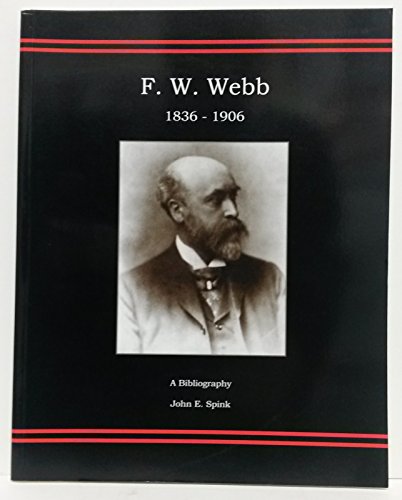 Stock image for F.W. Webb 1836-1906: A Bibliography John E. Spink for sale by WorldofBooks