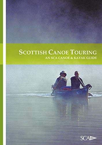 Beispielbild fr Scottish Canoe Touring: An SCA Canoe and Kayak Guide (Scottish Canoe Association) zum Verkauf von WorldofBooks