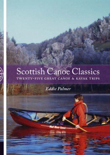 Imagen de archivo de Scottish Canoe Classics: Twenty-five Great Canoe and Kayak Trips a la venta por WorldofBooks