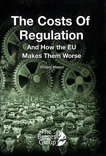 9780954708764: The Costs of Regulation: and How the EU Makes Them Worse (Bruges Group Occasional Paper)