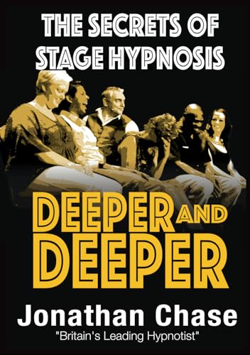 Deeper and Deeper: the secrets of stage hypnosis (9780954709815) by Jonathan Chase