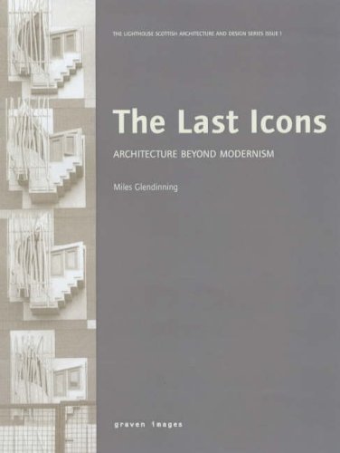 The Last Icons: Architecture Beyond Modernism (9780954710323) by Miles Glendinning