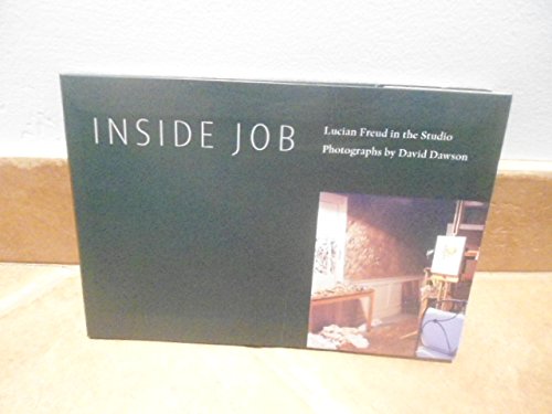 

Inside Job Lucian Freud in the Studio [first edition]