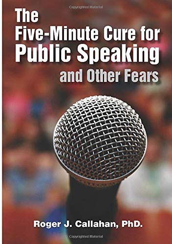 The Five-minute Cure for Public Speaking and Other Fears (9780954715564) by Roger Callahan