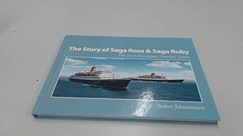 Imagen de archivo de The Story of Saga Rose and Saga Ruby: The Last Norwegian America Liners a la venta por Greener Books