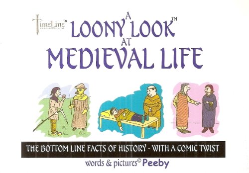 Beispielbild fr A Loony Look At Medieval Life : The Bottom Line Facts Of History -- With A Twist : (Loony Look Books) zum Verkauf von WorldofBooks