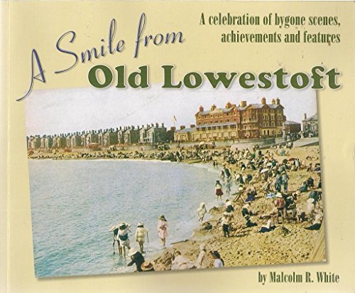 Beispielbild fr A Smile from Old Lowestoft: A Celebration of Bygone Scenes, Achievements and Features: No. 14 (Sea and Land Heritage Research Series) zum Verkauf von WorldofBooks