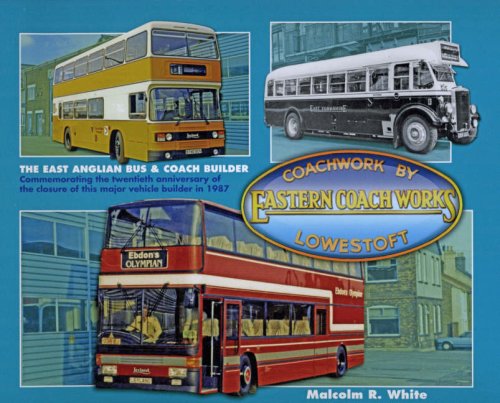 Coachwork by Eastern Coach Works: The East Anglian Bus and Coach Builder (Sea and Land Heritage S...