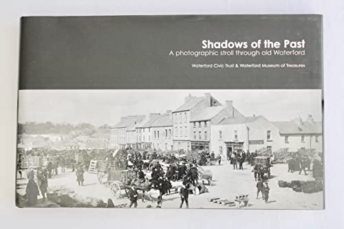 9780954733520: Shadows of the Past: a Photographic Stroll Through Old Waterford