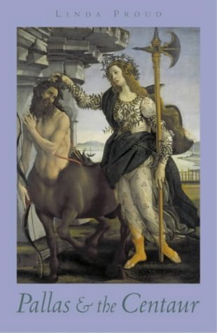 9780954736705: Pallas and the Centaur: A Novel Set in Italy in the Time of Lorenzo De' Medici 1478-1480