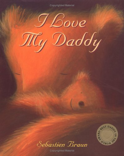 I Love My Daddy (9780954737320) by Sebastien Braun