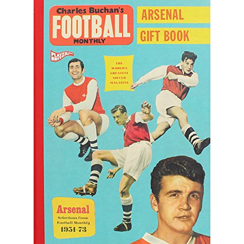 Beispielbild fr Charles Buchan's Arsenal Gift Book: Selections from Football Monthly 1951-73 (Charles Buchan's Football Monthly) zum Verkauf von AwesomeBooks