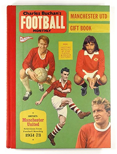 Stock image for Charles Buchan's Manchester United Gift Book: Selections from Football Monthly 1951-73 (Charles Buchan's Football Monthly) for sale by WorldofBooks