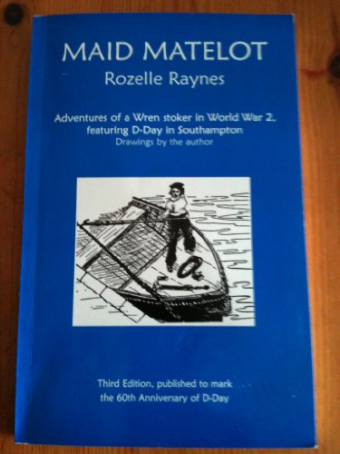 Imagen de archivo de Maid Matelot: Adventures of a Wren Stoker in World War Two, Featuring D-day in Southampton a la venta por WorldofBooks