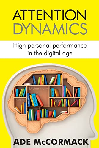 Imagen de archivo de Attention Dynamics: High personal performance in the Digital Age (2) (Digital Life) a la venta por WorldofBooks
