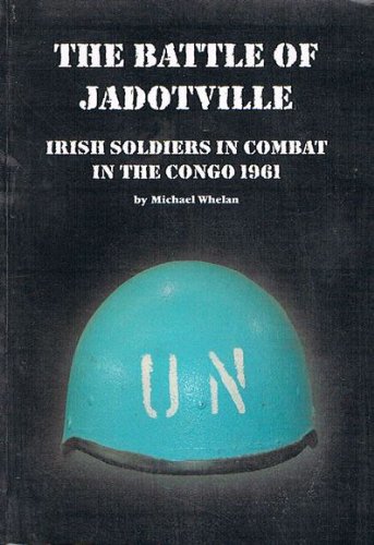 Beispielbild fr The Battle of Jadotville: Irish Soldiers in Combat in the Congo 1961 zum Verkauf von WorldofBooks