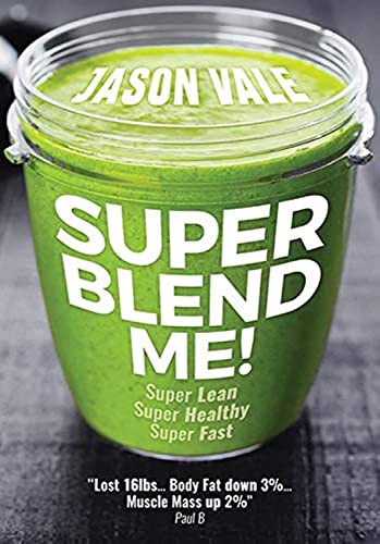 9780954766498: Super Blend Me!: The Protein Plan for People Who Want to Get ...super Lean! Super Healthy! Super Fast! but Don t Want to Clean a Juicer!