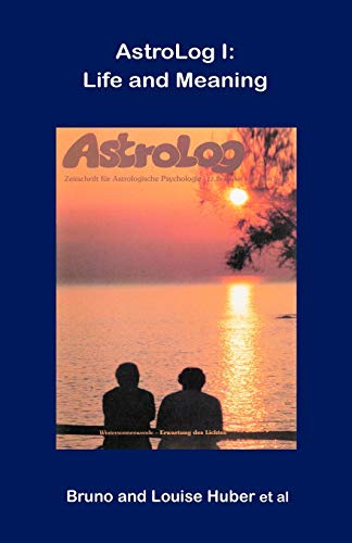 Astrolog I: Life and Meaning (9780954768072) by Huber, Bruno; Huber, Louise; Et Al