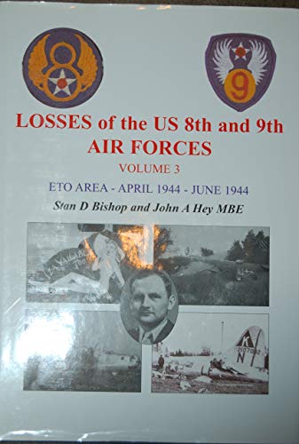 9780954768539: Losses of the US 8th & 9th Air Forces : Aircraft and Men 1st April 1944 - 30th June 1944