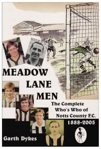 Beispielbild fr Meadow Lane Men: The Complete Who's Who of Notts County 1888-2005 zum Verkauf von WorldofBooks