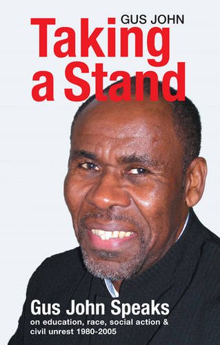 Beispielbild fr Taking a Stand: Gus John Speaks on Education, Race, Social Action and Civil Unrest 1980-2005 zum Verkauf von WorldofBooks