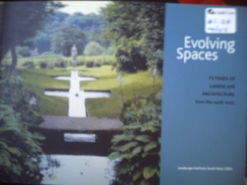 Evolving Spaces: 75 Years of Landscape Architecture from the South-west (9780954786809) by Elizabeth Ford; Martin Hird; Neil Williamson