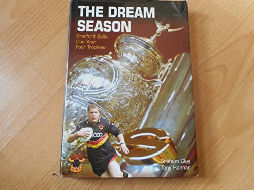 Imagen de archivo de The Dream Season: Bradford Bulls,One Year. Four Trophies a la venta por WorldofBooks