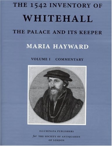 Stock image for The 1542 Inventory of Whitehall: The Palace and its Keeper for sale by WorldofBooks