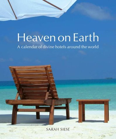 9780954793104: Heaven on Earth: A Calendar of Divine Hotels Around the World