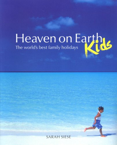 Beispielbild fr Heaven on Earth Kids (PB): The World's Best Family Holidays zum Verkauf von WorldofBooks