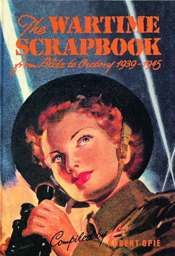 Stock image for Wartime Scrapbook: From Blitz to Victory 1939-1945 (Scrapbook Series) for sale by GF Books, Inc.