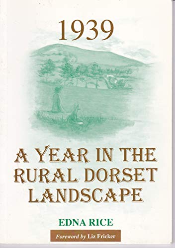 Imagen de archivo de 1939 - A Year in the Rural Dorset Landscape a la venta por MusicMagpie
